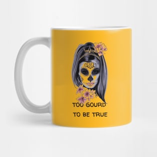 Too gourd to be true Mug